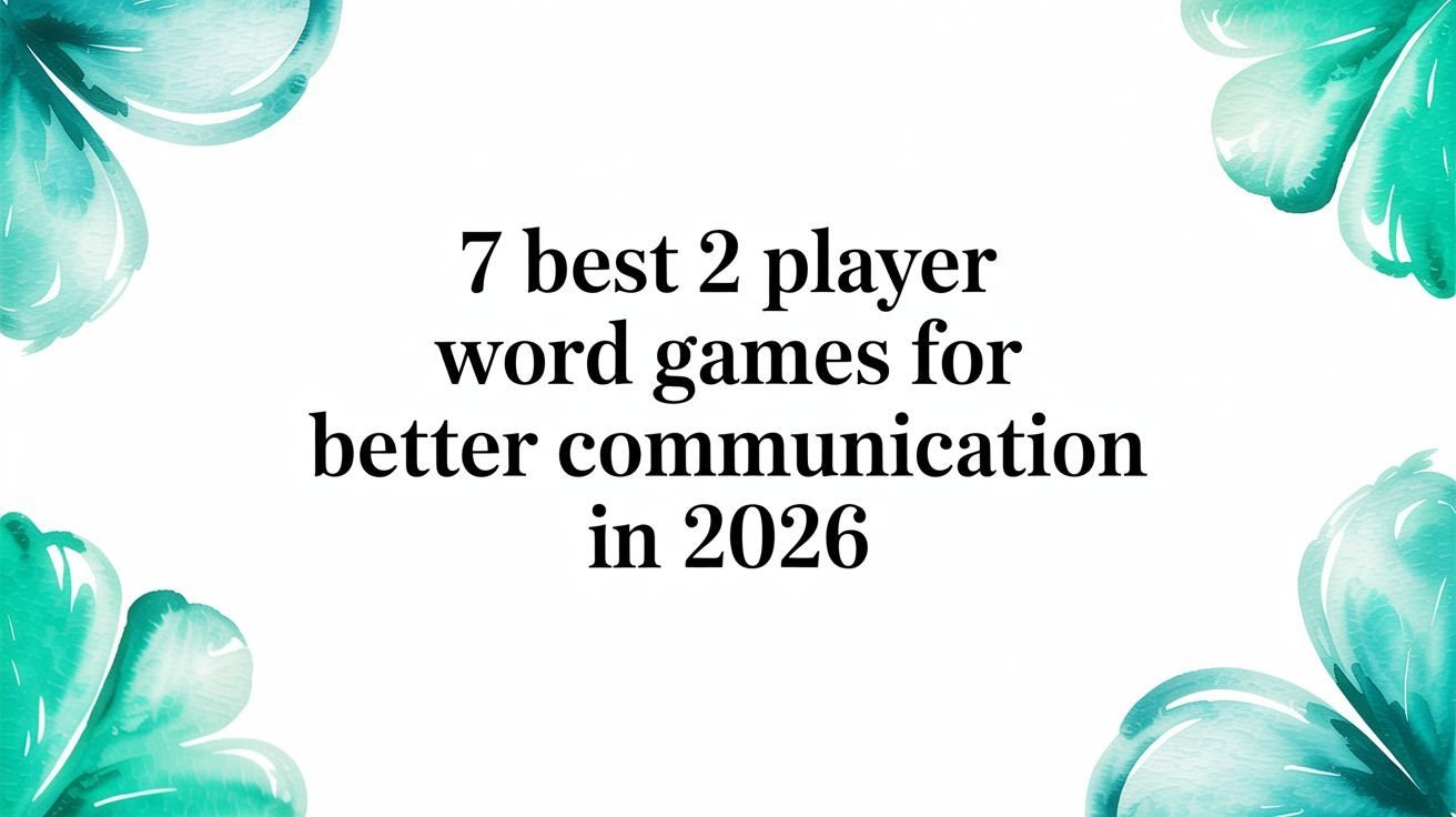 7 Best 2 Player Word Games for Better Communication in 2026