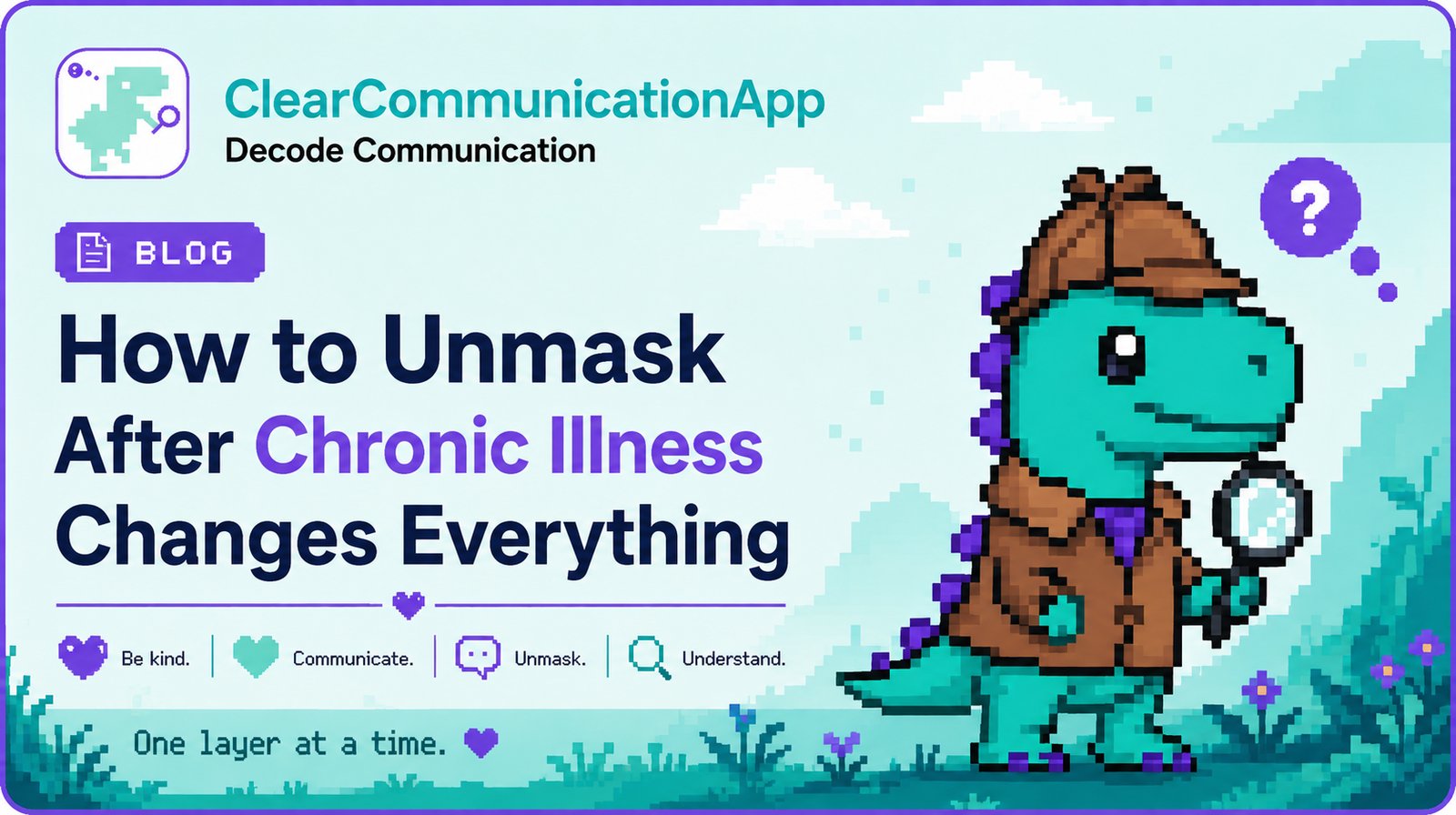 How to Unmask After Chronic Illness Changed Everything